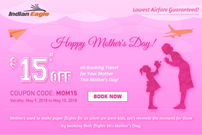 Indian Eagle discount coupons, Indian Eagle airfares, cheap flights tickets Indian Eagle, cheap flights to India, Mother's Day 2018 offers